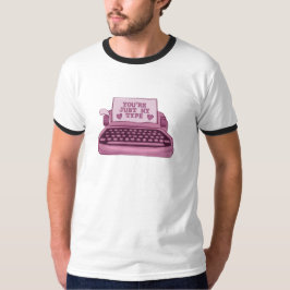 Je bent gewoon mijn Type Typewriter Ringer Mannen  T-shirt