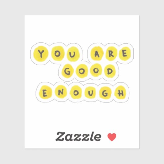 Je bent goed genoeg sticker (Vel)