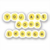 Je bent goed genoeg sticker (Voorkant)