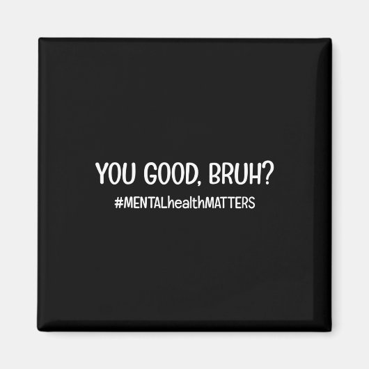 Je bent goed voor de geestelijke gezondheid magneet (Voorkant)