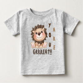 Je bent Grreat Cute Lion Baby T-Shirt