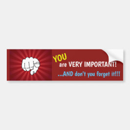 Je bent heel belangrijk en vergeet het niet! bumpersticker