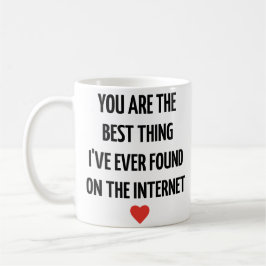 Je bent het beste dat ik ooit op internet heb gevo koffiemok