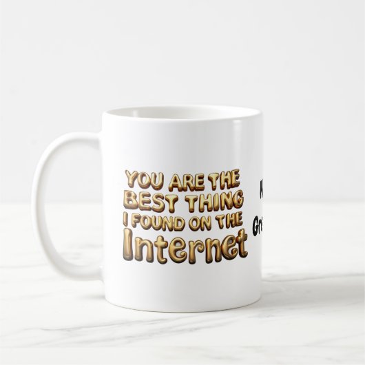 Je bent het beste dat ik op internet heb gevonden koffiemok (Links)