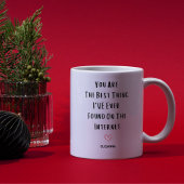 Je bent het beste wat ik ooit heb gevonden op de I Mok