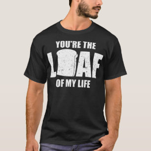 Je bent het brood van mijn leven t-shirt