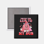 Je bent het glijmiddel voor mijn dub cvicu verplee magneet (Voorkant / Achterkant)