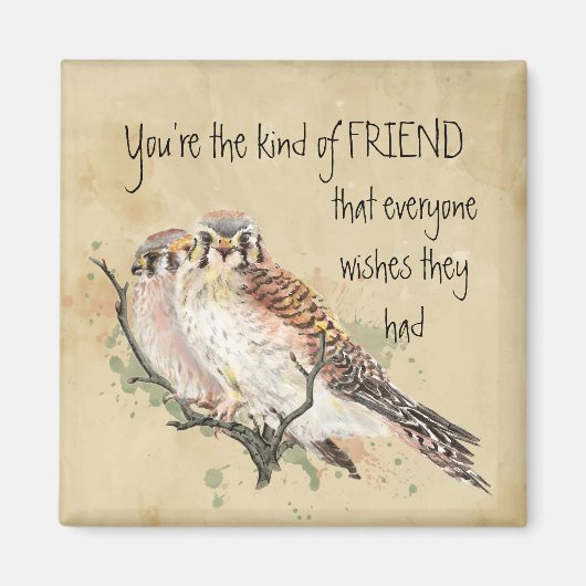 Je bent het soort Friend Kestrel Bird Quote Magneet (Voorkant)