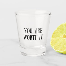 Je bent het waard shot glas