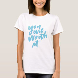Je bent het waard t-shirt