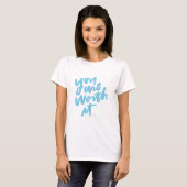 Je bent het waard t-shirt (Voorkant volledig)