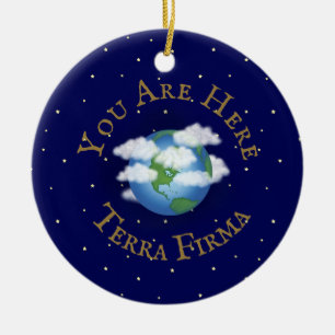 "Je bent hier - Terra Firma" Humoureuze Planet Ear Keramisch Ornament