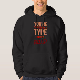 Je bent iemand van het type Donate Blood Donor Blo Hoodie