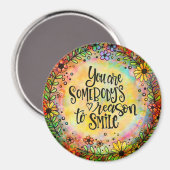 Je bent iemands reden om Floral te lachen Magneet (Voorkant / Achterkant)