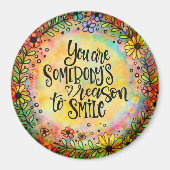 Je bent iemands reden om Floral te lachen Magneet (Voorkant)