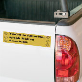 Je bent in Amerika, spreek Indiaans Bumpersticker (Op Truck)