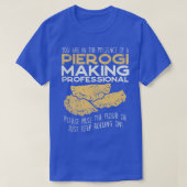 Je bent in de aanwezigheid van Pierogi Making Prof T-shirt (Design voorkant)