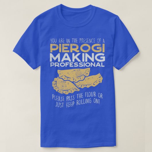 Je bent in de aanwezigheid van Pierogi Making Prof T-shirt (Design voorkant)