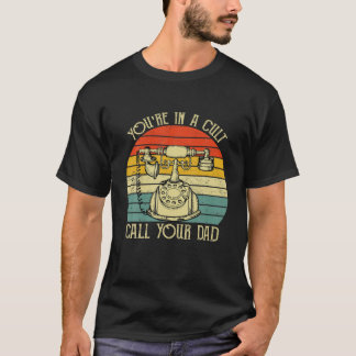 Je bent in een Cult die je vader dag cadeaus geeft T-shirt