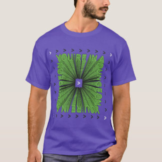 Je bent in een Kerker vriend T-shirt
