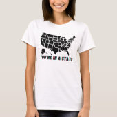 Je bent in een staat Funny Quote T-shirt (Voorkant)