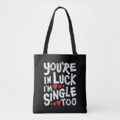 Je bent in Luck, ik ben ook eenzaam. | Funny Pick Tote Bag (Voorkant)