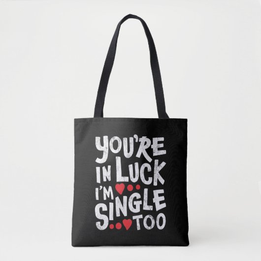 Je bent in Luck, ik ben ook eenzaam. | Funny Pick Tote Bag (Voorkant)