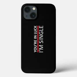 Je bent in Luck - ik ben single Case-Mate iPhone Case