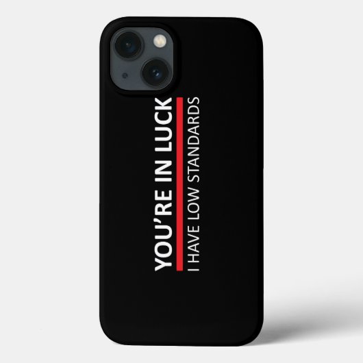 Je bent in Luck - ik heb lage standaarden Case-Mate iPhone Case (Achterkant)