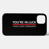 Je bent in Luck - ik heb lage standaarden Case-Mate iPhone Case (Achterkant (horizontaal))