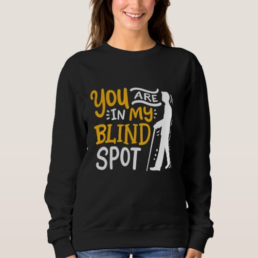 Je bent in mijn Blinde Spot Bewust visueel Vermind Trui (Voorkant)