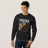 Je Bent In Mijn Blinde Vlek Blinde Persoon 2 Trui (Voorkant volledig)