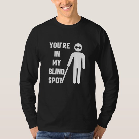 Je Bent In Mijn Dode Hoek Bewustzijn Blindheid Kle T-shirt (Voorkant)
