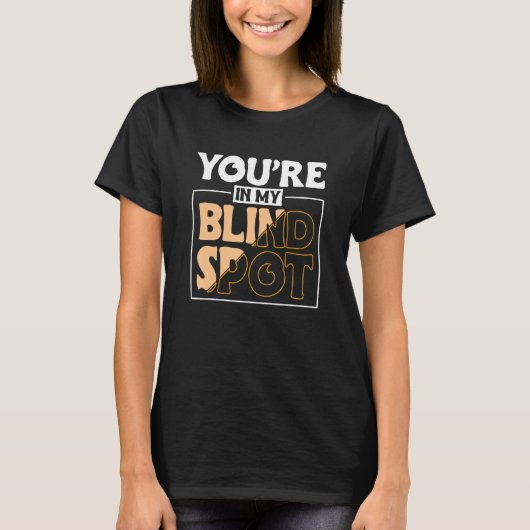 Je Bent In Mijn Dode Hoek Blinde Persoon 2 T-shirt (Voorkant)