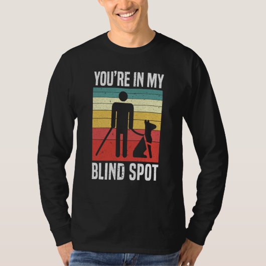 Je Bent In Mijn Dode Hoek Braille Blindheid Bewust T-shirt (Voorkant)