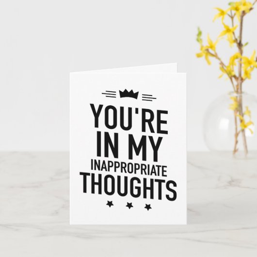 Je bent in mijn ongepaste gedachten grappig  kaart (Gele Bloem)