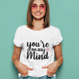 Je bent in m'n hoofd t-shirt