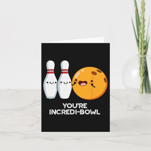 Je bent Incredi-bowl Funny Bowling Pun Kaart (Voorkant)