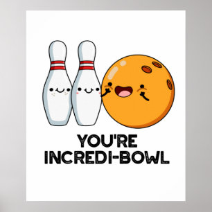 Je bent Incredi-bowl Funny Bowling Pun Poster