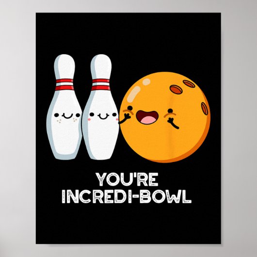 Je bent Incredi-bowl Funny Bowling Pun Poster (Voorkant)