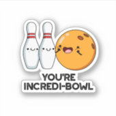 Je bent Incredi-bowl Funny Bowling Pun Sticker (Voorkant)