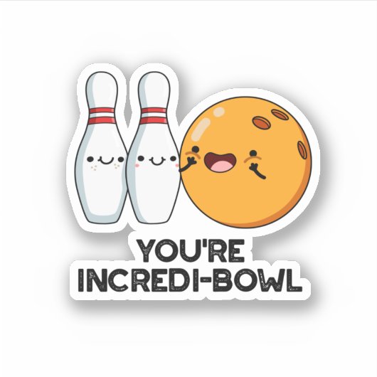 Je bent Incredi-bowl Funny Bowling Pun Sticker (Voorkant)