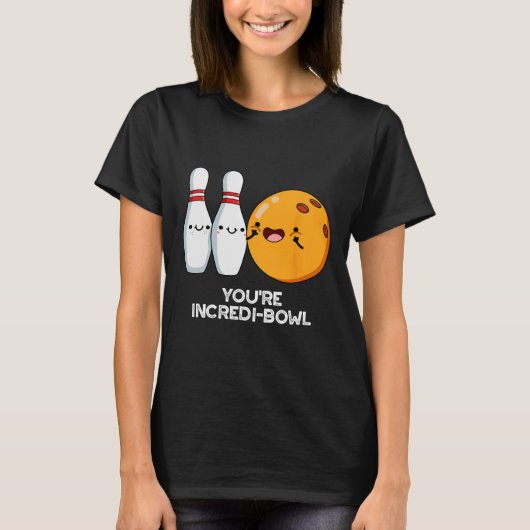 Je bent Incredi-bowl Funny Bowling Pun T-shirt (Voorkant)