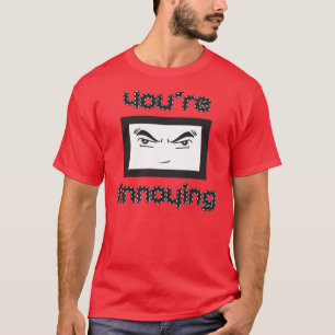 Je bent irritant t-shirt