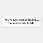 Je bent jaloers omdat de stemmen met me praten. bumpersticker (Voorkant)