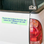 Je bent jaloers omdat de stemmen praten... bumpersticker (Op Truck)