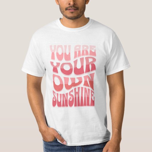 Je Bent Je Eigen Zonneschijn T-Shirt (Voorkant)