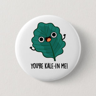 Je bent Kale-in-me Funny Veggie Kale Pun Ronde Button 5,7 Cm