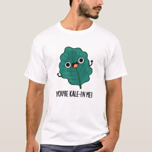 Je bent Kale-in-me Funny Veggie Kale Pun T-shirt