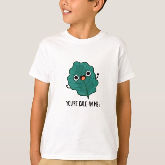 Je bent Kale-in-me Funny Veggie Kale Pun T-shirt (Voorkant)